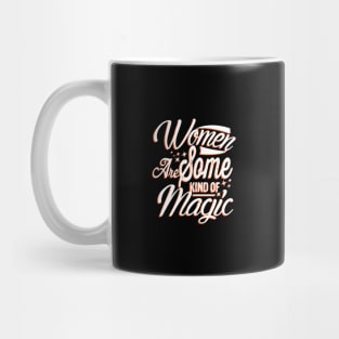 Women Are Some Kind Of Magic Cute Women Typography Mug